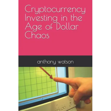 Cryptocurrency Investing in the Age of Dollar Chaos