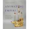 Animating Empire: Automata, the Holy Roman Empire, and the Early Modern World
