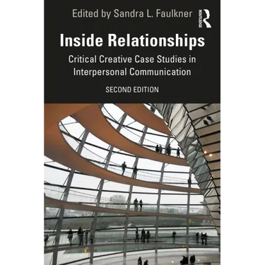 Inside Relationships: Critical Creative Case Studies in Interpersonal Communication