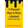 A Thousand Ways to Please a Husband: With Bettina's Best Recipes