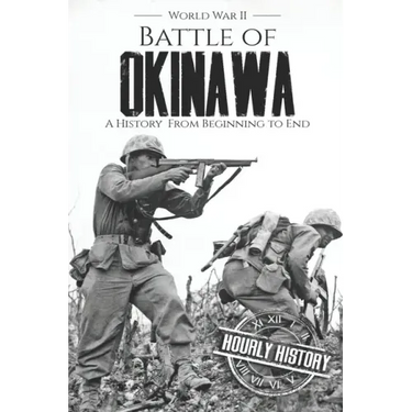 Battle of Okinawa - World War II: A History from Beginning to End