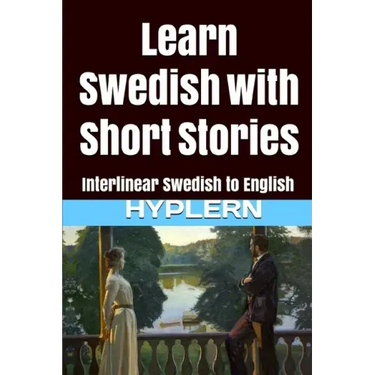 Learn Swedish with Short Stories: Interlinear Swedish to English
