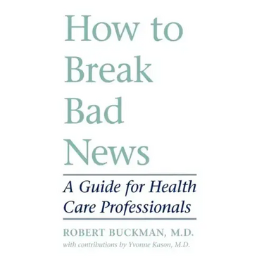 How to Break Bad News: A Guide for Health Care Professionals
