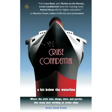 Cruise Confidential: A Hit Below the Waterline: Where the Crew Lives, Eats, Wars, and Parties -- One Crazy Year Working on