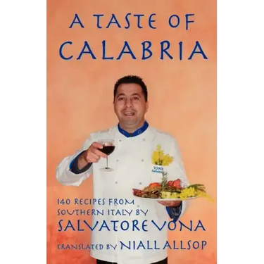 A taste of Calabria: 140 Recipes from Southern Italy