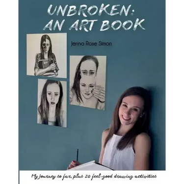 Unbroken: An Art Book: My Journey So Far, Plus 20 Feel-Good Drawing Activities