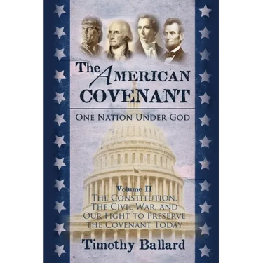 The American Covenant Volume 2: The Constitution, The Civil War, and our fight to preserve the Covenant today