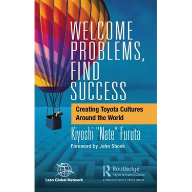 Welcome Problems, Find Success: Creating Toyota Cultures Around the World