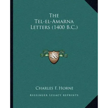 The Tel-El-Amarna Letters (1400 B.C.)