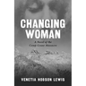 Changing Woman: A Novel of the Camp Grant Massacre