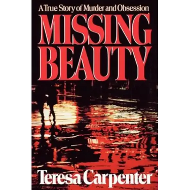 Missing Beauty: A True Story of Murder and Obsession