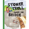 Stoner Troll Under The Bridge