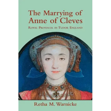 The Marrying of Anne of Cleves: Royal Protocol in Early Modern England