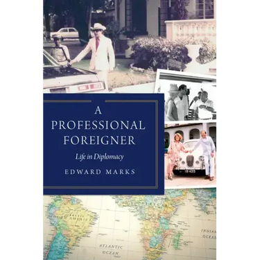 A Professional Foreigner: Life in Diplomacy