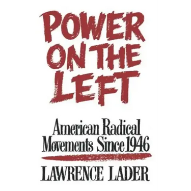 Power on the Left: American Radical Movements Since 1946