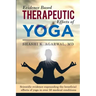 Evidence Based Therapeutic Effects of Yoga: Scientific evidence expounding the beneficial effects of yoga in over 50 medical conditions