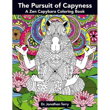 The Pursuit of Capyness: A Zen Capybara Coloring Book
