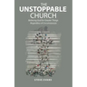 The Unstoppable Church: Believing God for Greater Things Regardless of Circumstances