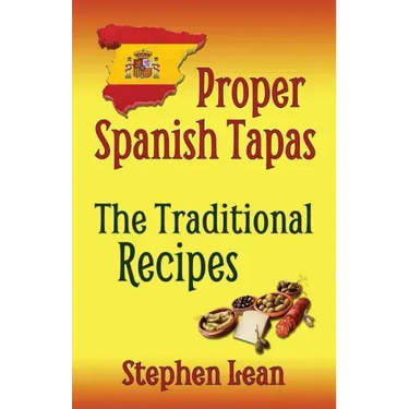 Proper Spanish Tapas - The Traditional Recipes