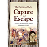 The Story of My Capture and Escape During the Minnesota Indian Massacre of 1862