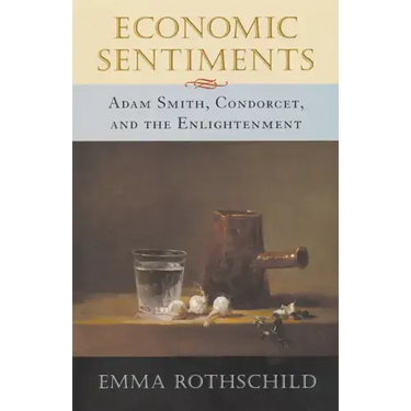 Economic Sentiments: Adam Smith, Condorcet, and the Enlightenment