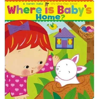 Where Is Baby's Home?: A Karen Katz Lift-The-Flap Book