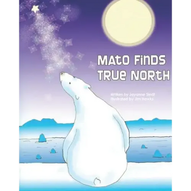 Mato Finds True North: Revised Edition