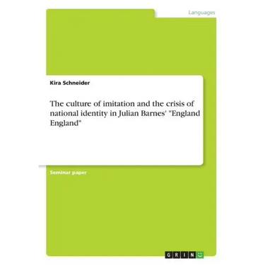 The culture of imitation and the crisis of national identity in Julian Barnes' "England England"