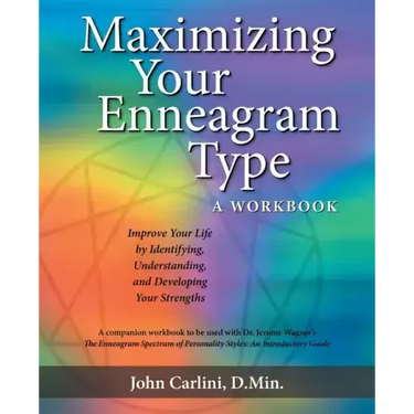 Maximizing Your Enneagram Type a workbook: Improve Your Life by Identifying, Understanding, and Developing Your Strengths