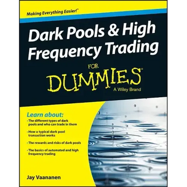 Dark Pools and High Frequency Trading for Dummies