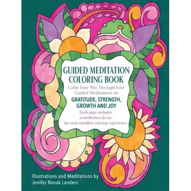 Guided Meditation Coloring Book: Color Your Way Through Four Meditations on Gratitude, Strength, Growth and Joy
