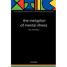 The Metaphor of Mental Illness