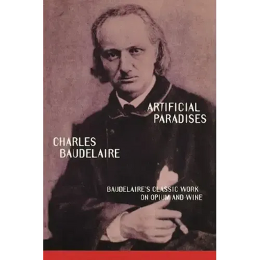 Artificial Paradises: Baudelaire's Masterpiece on Hashish