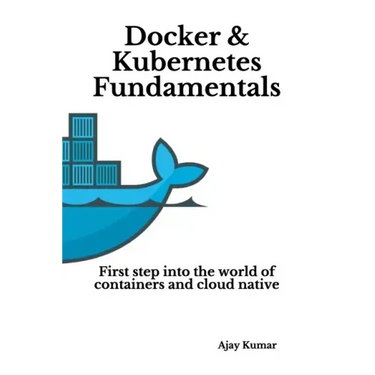 Docker & Kubernetes Fundamentals: First step into the world of containers and cloud native