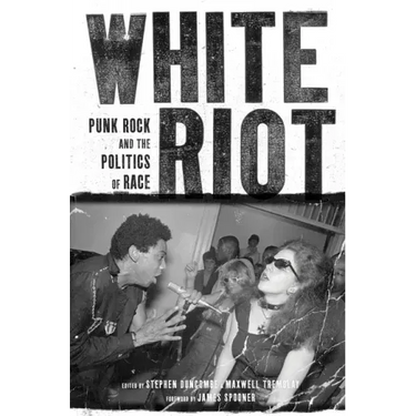 White Riot: Punk Rock and the Politics of Race