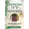 Growing Ivy: How to Crack the Code on Elite College Admissions
