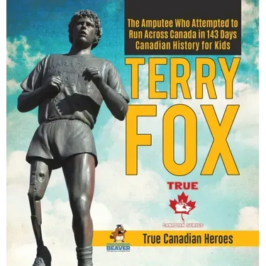 Terry Fox - The Amputee Who Attempted to Run Across Canada in 143 Days Canadian History for Kids True Canadian Heroes