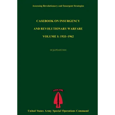 Assessing Revolutionary And Insurgent Strategies Casebook on Insurgency and Revolutionary Warvfare VOLUME I: 1933?1962