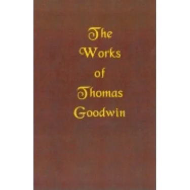 The Works of Thomas Goodwin