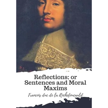 Reflections; or Sentences and Moral Maxims
