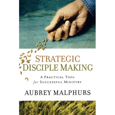 Strategic Disciple Making: A Practical Tool for Successful Ministry