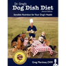 Dr. Greg's Dog Dish Diet: Sensible Nutrition for Your Dog's Health (Second Edition)
