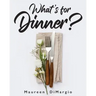 What's for Dinner?