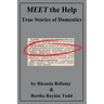 MEET the Help: True Stories of Domestics by Rhonda Bellamy & Bertha Boykin Todd