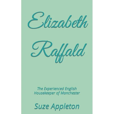 Elizabeth Raffald: The Experienced English Housekeeper of Manchester