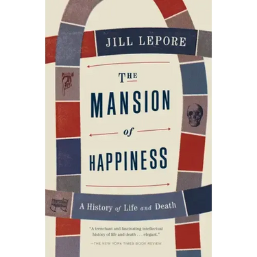 The Mansion of Happiness: A History of Life and Death