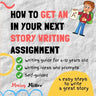 How To Get an A+ In Your Next Story Writing Assignment: A self guide for Grade 3, Grade 4 and Grade 5
