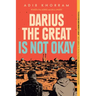Darius the Great Is Not Okay