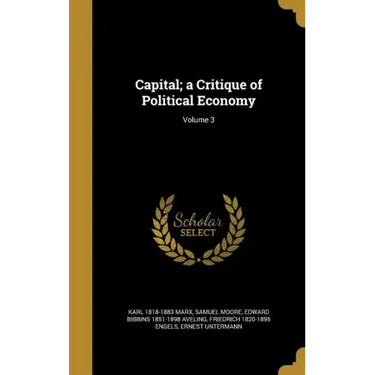 Capital; a Critique of Political Economy; Volume 3