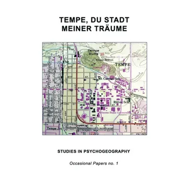 Tempe, Du Stadt Meiner Träume: Studies in Psychogeography